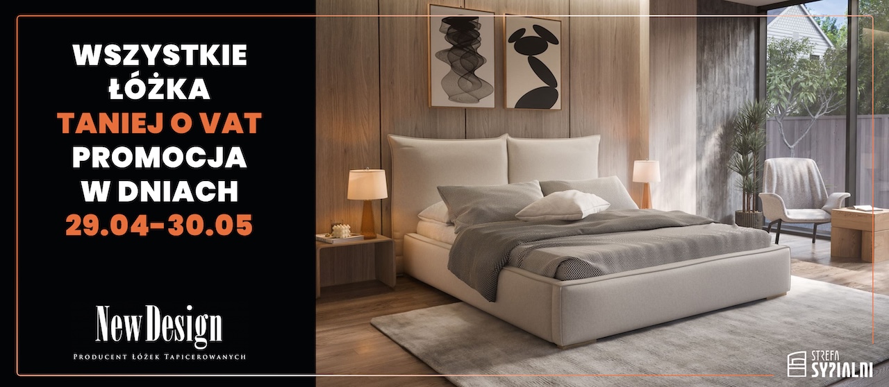 Promocja taniej o podatek VAT na łóżka tapicerowane New Design w Strefie Sypialni – jak wybrać idealny model do swojej sypialni i maksymalnie wykorzystać rabaty?